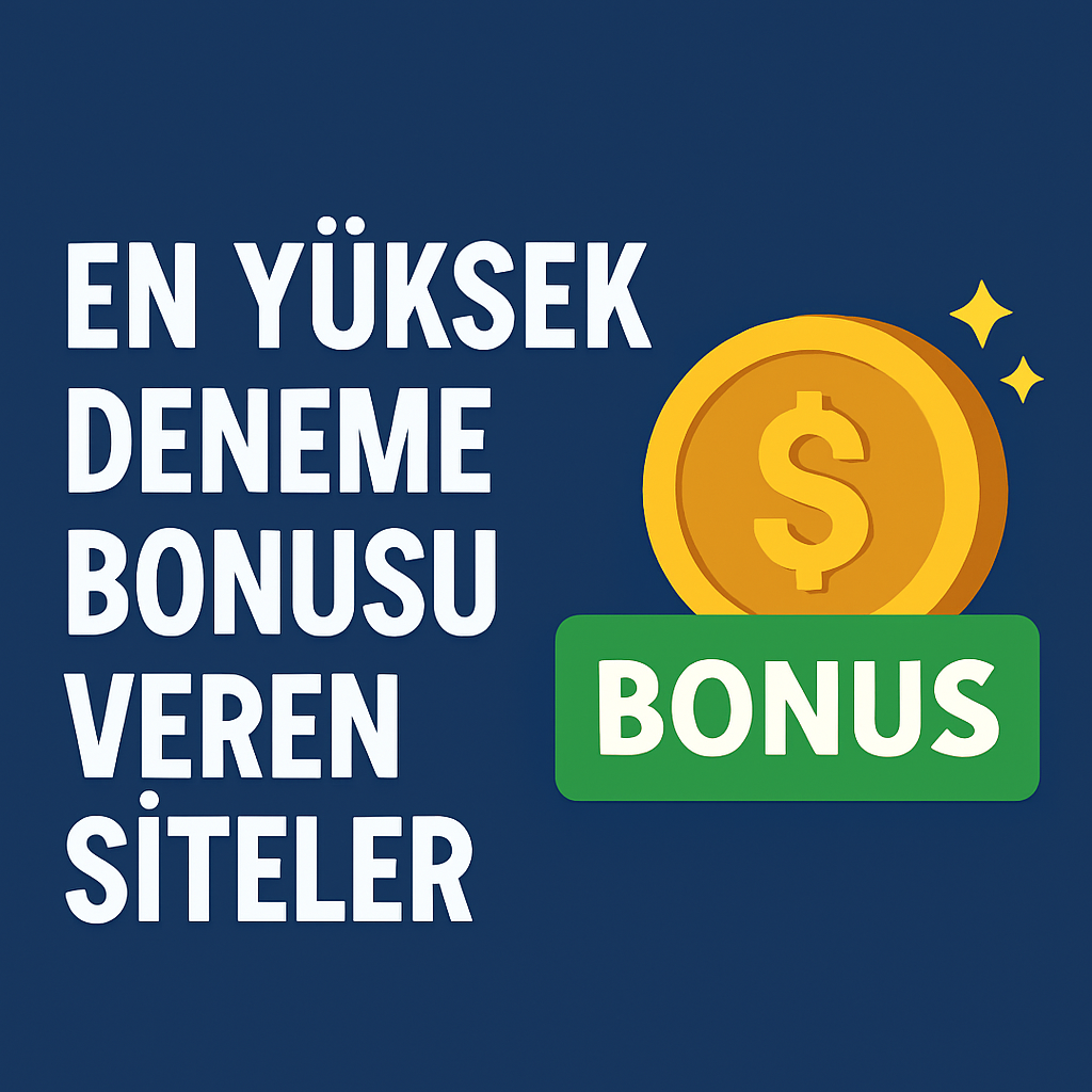 En Yüksek Deneme Bonusu Veren Siteler